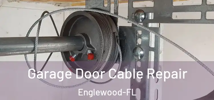 Garage Door Cable Repair Englewood-FL